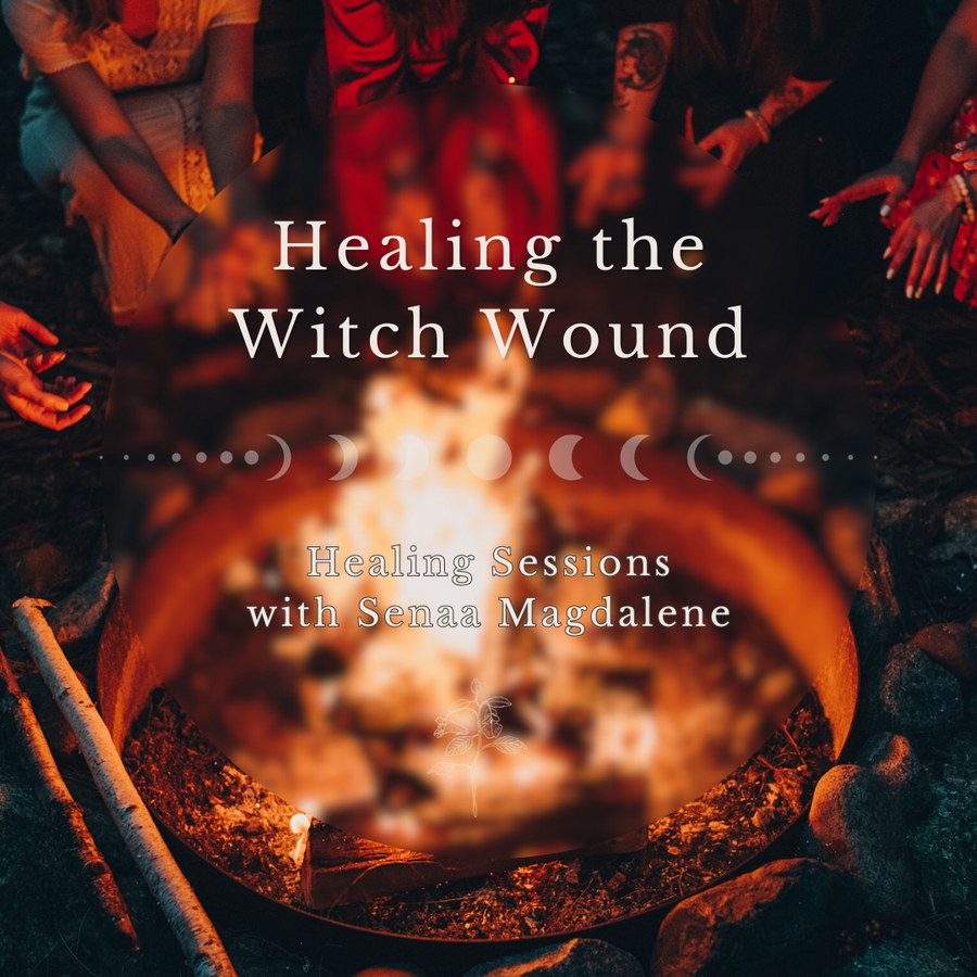 Healing The Witch Wound Series with Senaa Magdalene- October 6th, 13th, 20th & November 3rd