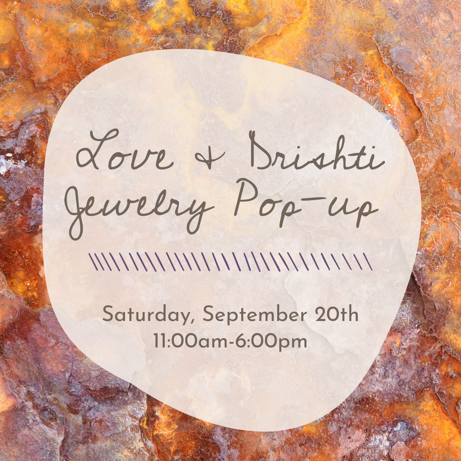 Love & Drishti Pop-Up / Saturday, September 20th