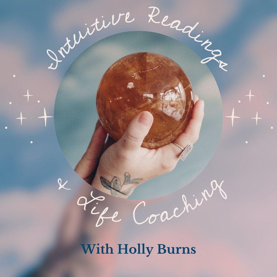 Intuitive Readings & Life Coaching with Holly Burns / October-November 2024